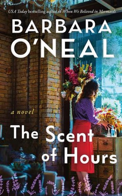 The Scent of Hours, Barbara O'Neal - Paperback - 9781662521379