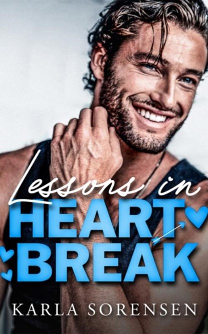 Lessons in Heartbreak, Karla Sorensen - Paperback - 9781662526626