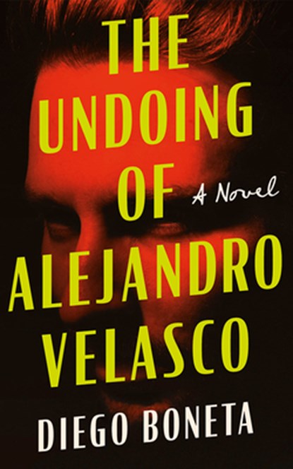The Undoing of Alejandro Velasco, Diego Boneta - Paperback - 9781662527258