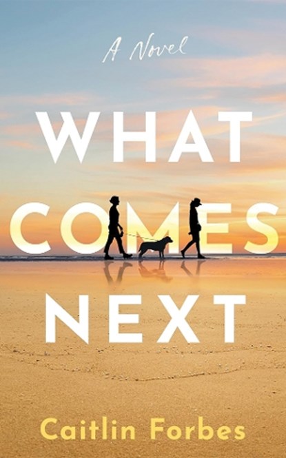What Comes Next, Caitlin Forbes - Paperback - 9781662528118