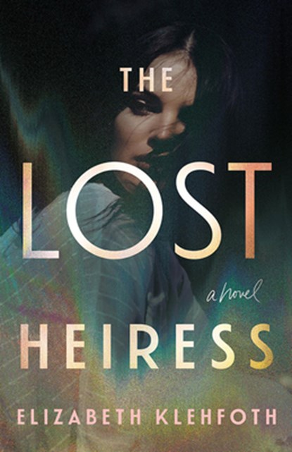 The Lost Heiress, Elizabeth Klehfoth - Paperback - 9781662529955