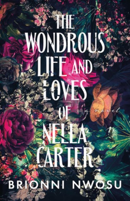 The Wondrous Life and Loves of Nella Carter, Brionni Nwosu - Paperback - 9781662530890