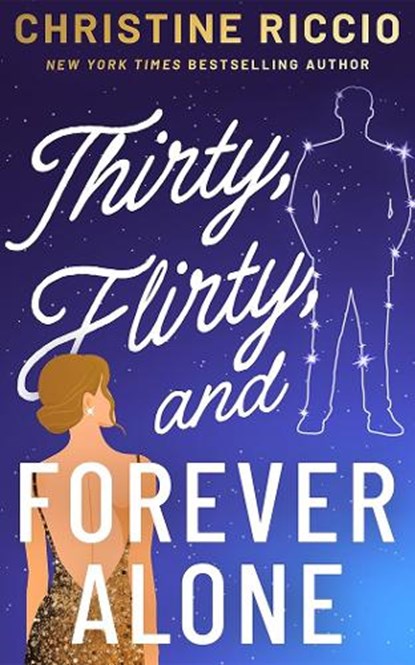 Thirty, Flirty, and Forever Alone, Christine Riccio - Paperback - 9781662532153