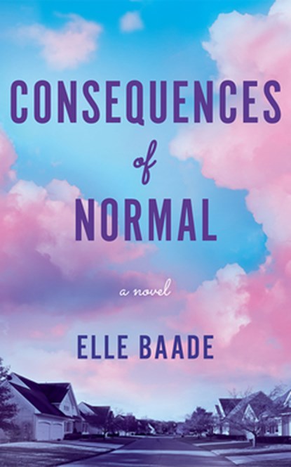 Consequences of Normal, Elle Baade - Paperback - 9781662532450