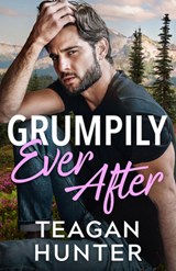 Grumpily Ever After - Teagan Hunter - 9781662534058