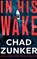 In His Wake, Chad Zunker - Paperback - 9781662534577