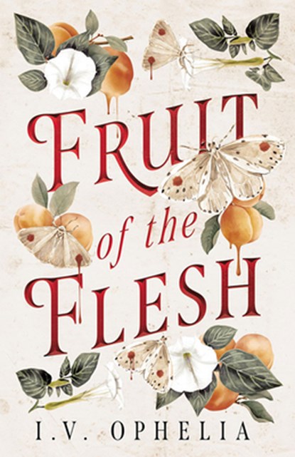 Fruit of the Flesh, I.V. Ophelia - Paperback - 9781662534607