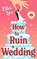 How to Ruin a Wedding, Elba Luz - Gebonden - 9781662543043