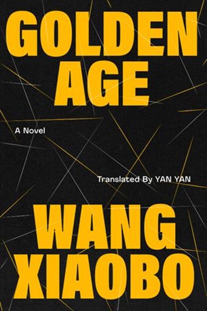 Golden Age, Wang Xiaobo - Ebook - 9781662601224