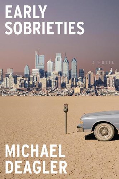 Early Sobrieties, Michael Deagler - Gebonden - 9781662602245