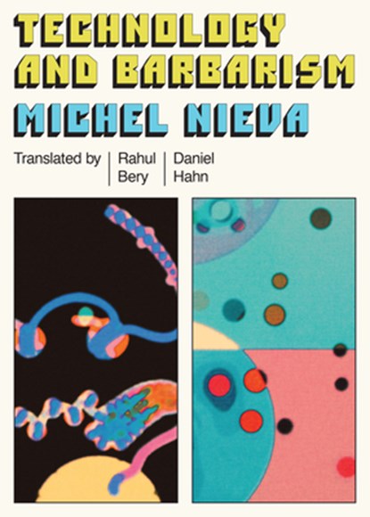 Technology and Barbarism: Or: How Billionaires Will Save Us from the End of the World, Michel Nieva - Paperback - 9781662603181