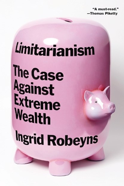 Limitarianism, Ingrid Robeyns - Paperback - 9781662603365