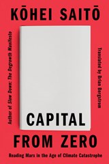 Capital from Zero: Reading Marx in the Age of Climate Catastrophe - Kohei Saito - 9781662603419