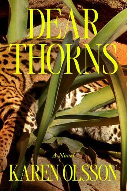 Dear Thorns, Karen Olsson - Gebonden - 9781662603518