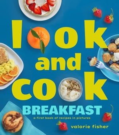 Look and Cook Breakfast, Valorie Fisher - Ebook - 9781662620690