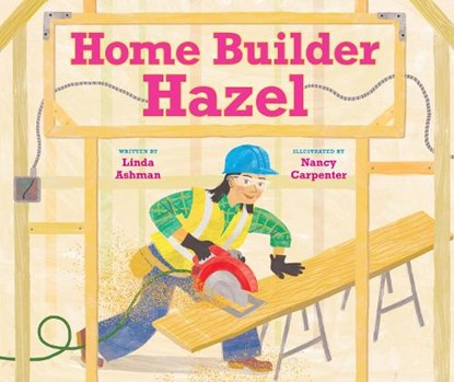 Home Builder Hazel, Linda Ashman ; Nancy Carpenter - Gebonden - 9781662620829
