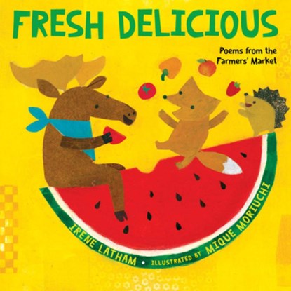 Fresh Delicious, Irene Latham ; Mique Moriuchi - Paperback - 9781662621536