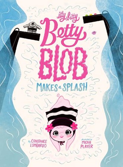 Itty Bitty Betty Blob Makes a Splash, Constance Lombardo - Gebonden - 9781662640926