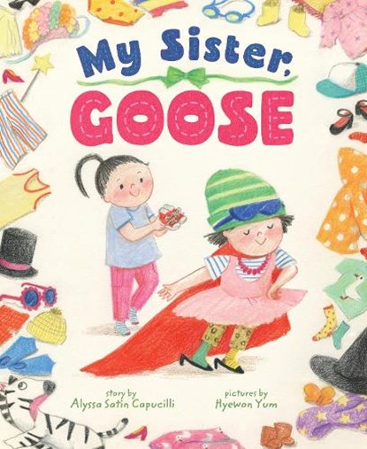 My Sister, Goose, Alyssa Capucilli ; Hyewon Yum - Gebonden - 9781662640995