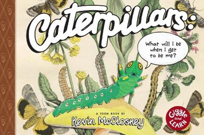 Caterpillars: What Will I Be When I Get to Be Me?: Toon Level 1, Kevin McCloskey - Gebonden - 9781662665080