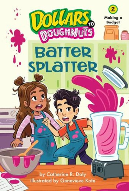 Batter Splatter (Dollars to Doughnuts Book 2): Making a Budget, Catherine Daly - Paperback - 9781662670237