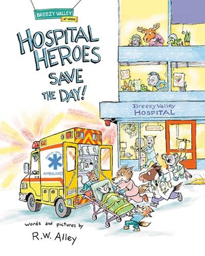 Hospital Heroes Save the Day!, R.W. Alley - Gebonden - 9781662670299