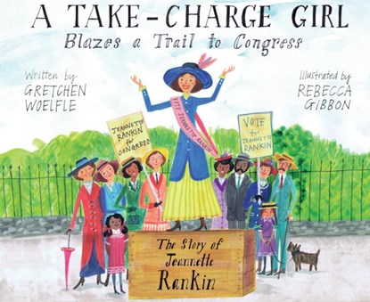 A Take-Charge Girl Blazes a Trail to Congress, Gretchen Woelfle - Gebonden - 9781662680120