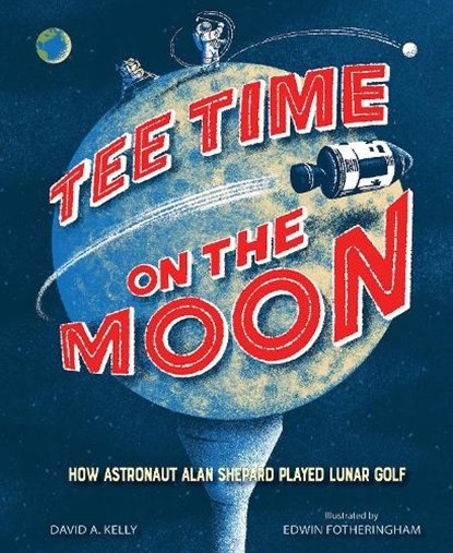 Tee Time on the Moon, David A. Kelly - Gebonden - 9781662680175