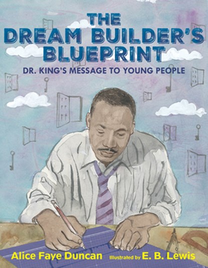 The Dream Builder's Blueprint: Dr. King's Message to Young People, Alice Faye Duncan - Gebonden - 9781662680311