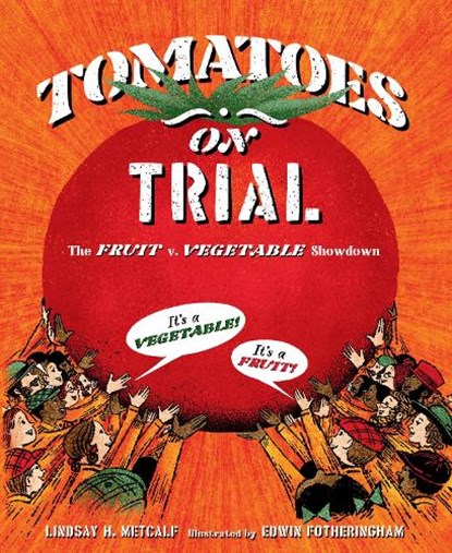 Tomatoes on Trial: The Fruit V. Vegetable Showdown, Lindsay H. Metcalf - Gebonden - 9781662680533