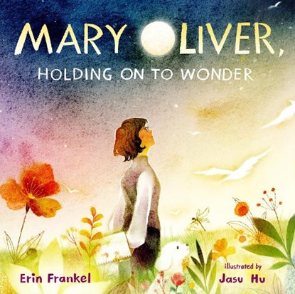 Mary Oliver, Holding on to Wonder, Erin Frankel - Gebonden - 9781662680823