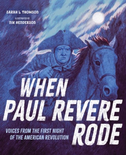 When Paul Revere Rode: Voices from the First Night of the American Revolution, Sarah L. Thomson - Gebonden - 9781662681387