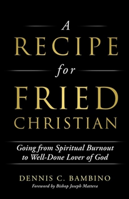 A Recipe for Fried Christian, Dennis C Bambino - Paperback - 9781662802928