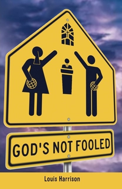 God's Not Fooled, Louis Harrison - Paperback - 9781662808487