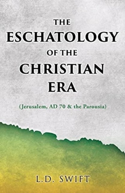 The Eschatology of the Christian Era, L D Swift - Paperback - 9781662817168