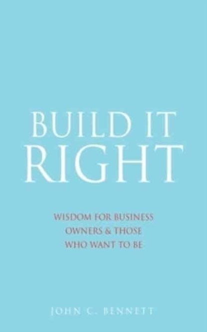 Build It Right, John C Bennett - Paperback - 9781662822230