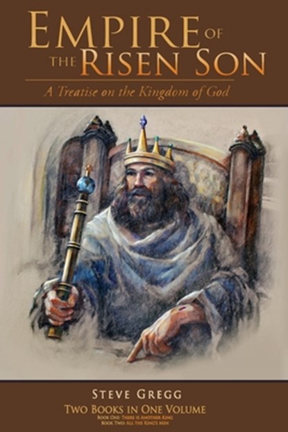 Empire of the Risen Son (Two Volumes Combined): A Treatise on the Kingdom of God, Steve Gregg - Paperback - 9781662824975