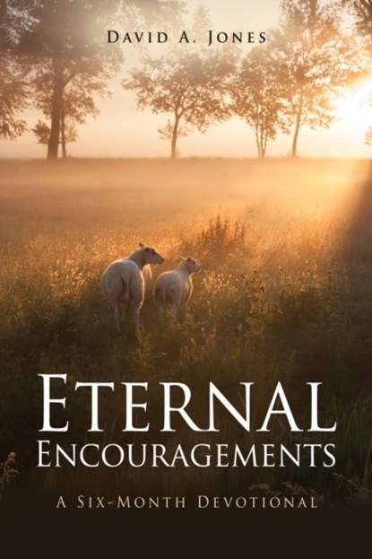 Eternal Encouragements, David A Jones - Paperback - 9781662839832