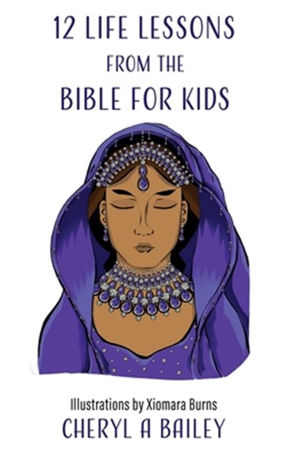 12 Life Lessons from the Bible for Kids, Cheryl A. Bailey - Paperback - 9781662863721