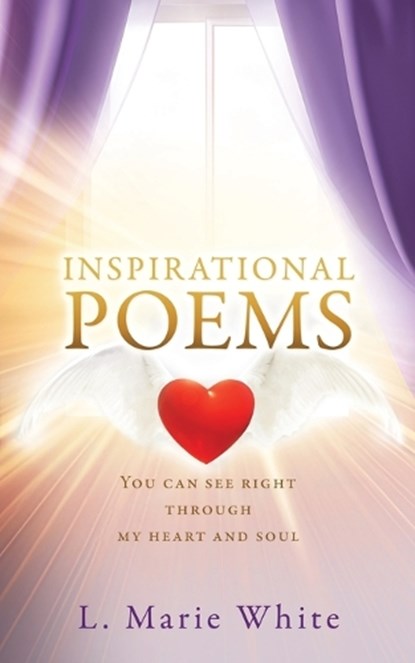 Inspirational Poems: You can see right through my heart and soul, L. Marie White - Paperback - 9781662892332