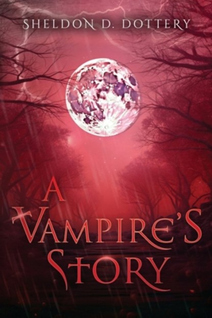 A Vampire's Story, DOTTERY,  Sheldon D. - Paperback - 9781662898655