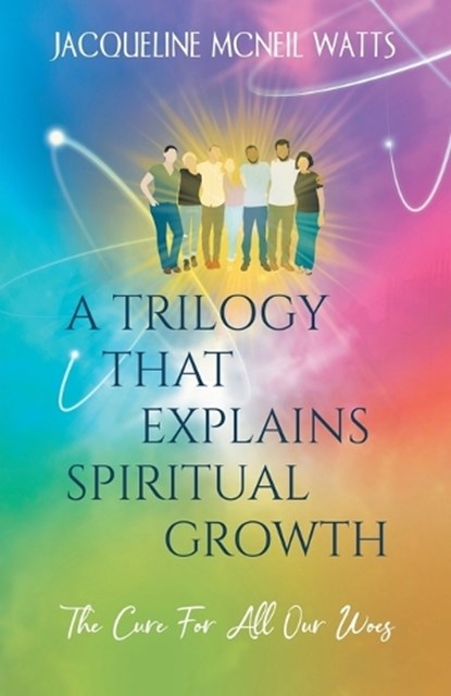 A Trilogy That Explains Spiritual Growth, WATTS,  Jacqueline McNeil - Paperback - 9781662928062