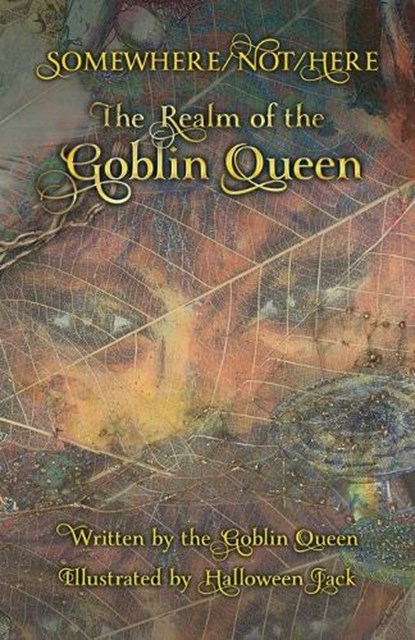 Somewhere/Not/Here: The Realm of the Goblin Queen, Goblin Queen - Paperback - 9781662928734