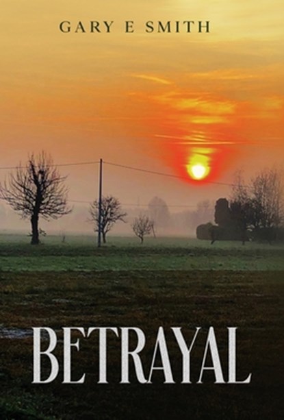 Smith, G: Betrayal, Gary E. Smith - Gebonden - 9781662939518