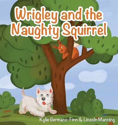 Wrigley and the Naughty Squirrel, Kylie Germano-Finn - Gebonden - 9781662944321