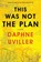 This Was Not the Plan, Daphne Uviller - Paperback - 9781662948176
