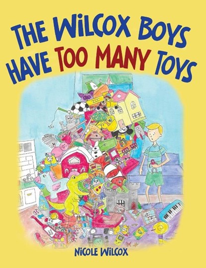 The Wilcox Boys Have Too Many Toys, Nicole Wilcox - Gebonden - 9781662949074