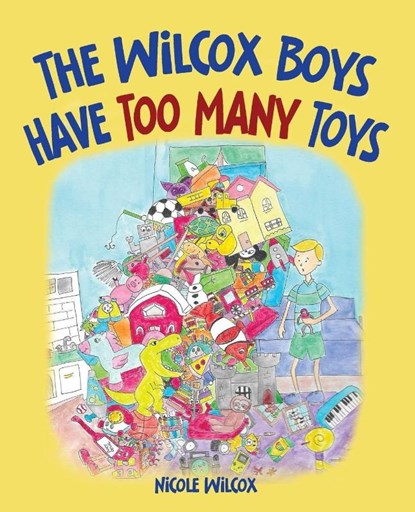The Wilcox Boys Have Too Many Toys, Nicole Wilcox - Paperback - 9781662949104