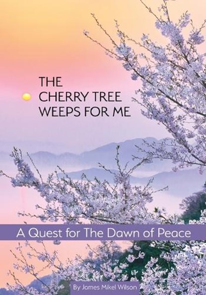 The Cherry Tree Weeps for Me, James Mikel Wilson - Paperback - 9781662952777