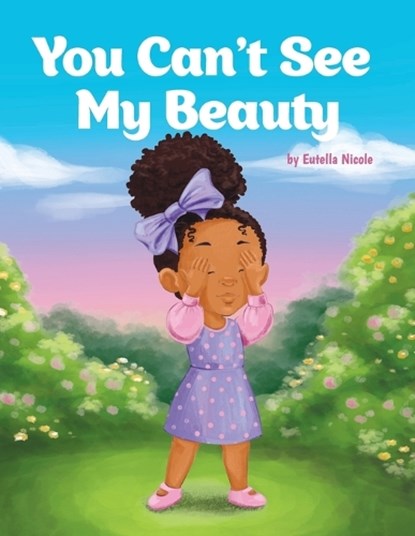 You Can't See My Beauty, Eutella Nicole - Paperback - 9781662954450